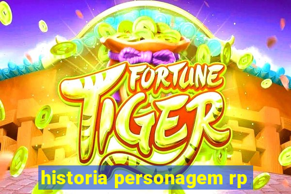 historia personagem rp